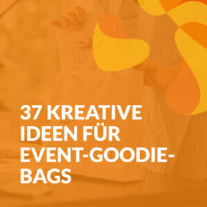 Goodie-Bags für Events: 37 kreative Ideen & Tipps für Goodie-Bags, die begeistern