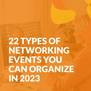 22 Types of Networking Events You Can Organize in 2023