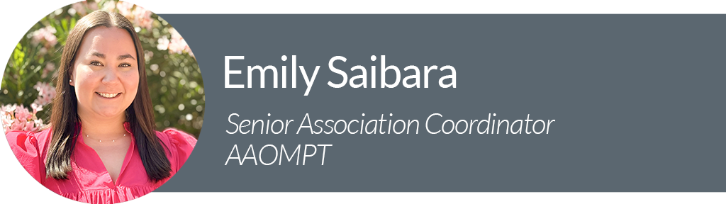 Profilfoto von Emily Saibara, Senior Association Coordinator bei der American Academy of Orthopaedic Manual Physical Therapists (AAOMPT)
